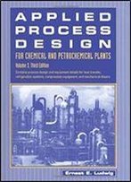 Applied Process Design For Chemical And Petrochemical Plants: Volume 3