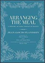 Arranging The Meal: A History Of Table Service In France