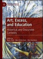 Art, Excess, And Education: Historical And Discursive Contexts