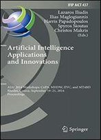 Artificial Intelligence Applications And Innovations: Aiai 2014 Workshops: Copa, Mhdw, Iivc, And Mt4bd, Rhodes, Greece, September 19-21, 2014, ... In Information And Communication Technology)