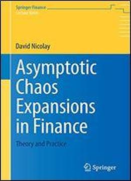 Asymptotic Chaos Expansions In Finance: Theory And Practice