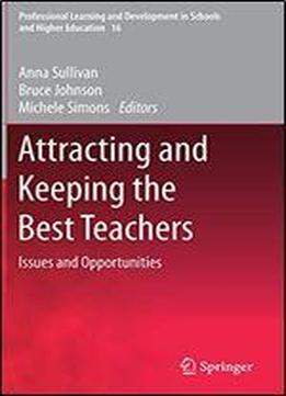 Attracting And Keeping The Best Teachers: Issues And Opportunities