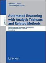 Automated Reasoning With Analytic Tableaux And Related Methods: 28th International Conference, Tableaux 2019, London, Uk, September 3-5, 2019, Proceedings