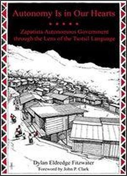 Autonomy Is In Our Hearts: Zapatista Autonomous Government Through The Lens Of The Tsotsil Language