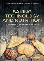 Baking Technology And Nutrition: Towards A Healthier World