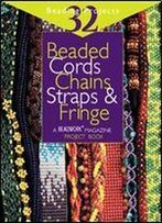 Beaded Cords, Chains, Straps & Fringe: 32 Beading Projects ('Beadwork' Project Book)