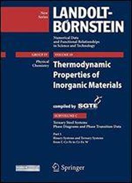 Binary Systems And Ternary Systems From C-cr-fe To Cr-fe-w: Thermodynamic Properties Of Inorganic Materials Compiled By Sgte, Subvolume C: Ternary Steel Systems, Phase Diagrams And Phase Transition Da