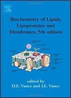 Biochemistry Of Lipids, Lipoproteins And Membranes (New Comprehensive Biochemistry)