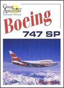 Boeing 747 Sp (great Airliners Series Volume Three)