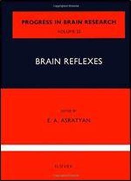 Brain Reflexes (progress In Brain Research, Vol. 22)