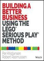 Building A Better Business Using The Lego Serious Play Method