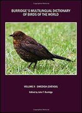 Burridge's Multilingual Dictionary Of Birds Of The World: Volume X Swedish (svensk) [swedish]