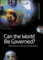 Can The World Be Governed?: Possibilities For Effective Multilateralism