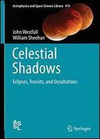 Celestial Shadows: Eclipses, Transits, And Occultations (Astrophysics And Space Science Library)
