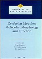 Cerebellar Modules: Molecules, Morphology, And Function, Volume 124 (Progress In Brain Research)