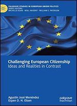 Challenging European Citizenship: Ideas And Realities In Contrast