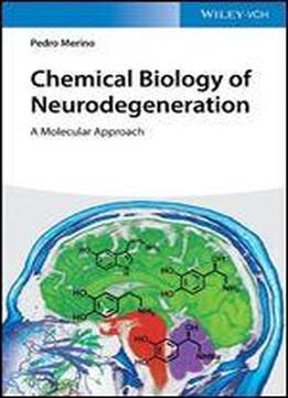 Chemical Biology Of Neurodegeneration: A Molecular Approach