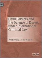 Child Soldiers And The Defence Of Duress Under International Criminal Law