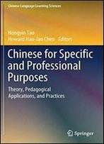 Chinese For Specific And Professional Purposes: Theory, Pedagogical Applications, And Practices