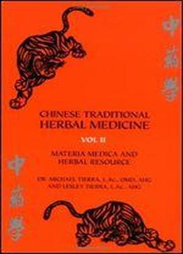 Chinese Traditional Herbal Medicine: Materia Medica And Herbal Reference