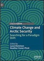 Climate Change And Arctic Security: Searching For A Paradigm Shift