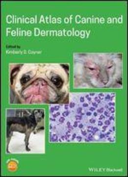 Clinical Atlas Of Canine And Feline Dermatology