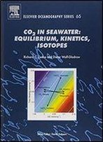 Co2 In Seawater: Equilibrium, Kinetics, Isotopes, Volume 65 (Elsevier Oceanography Series)
