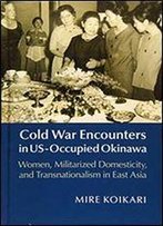 Cold War Encounters In Us-Occupied Okinawa