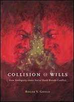 Collision Of Wills: How Ambiguity About Social Rank Breeds Conflict