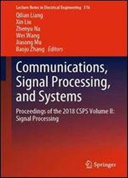 Communications, Signal Processing, And Systems: Proceedings Of The 2018 Csps Volume Ii: Signal Processing