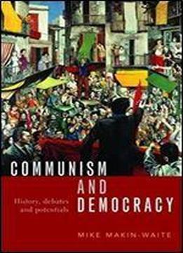 Communism And Democracy: History, Debates And Potentials