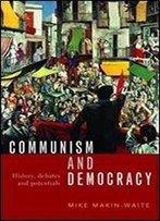 Communism And Democracy: History, Debates And Potentials