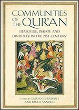 Communities Of The Qur'an: Dialogue, Debate And Diversity In The 21st Century