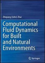 Computational Fluid Dynamics For Built And Natural Environments