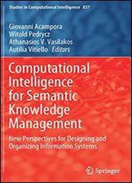 Computational Intelligence For Semantic Knowledge Management: New Perspectives For Designing And Organizing Information Systems