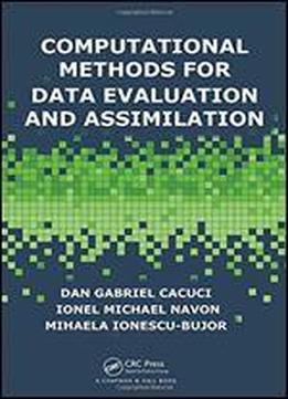 Computational Methods For Data Evaluation And Assimilation