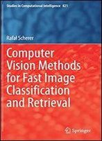Computer Vision Methods For Fast Image Classification And Retrieval