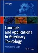 Concepts And Applications In Veterinary Toxicology: An Interactive Guide