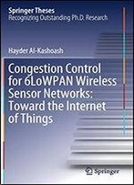 Congestion Control For 6lowpan Wireless Sensor Networks: Toward The Internet Of Things