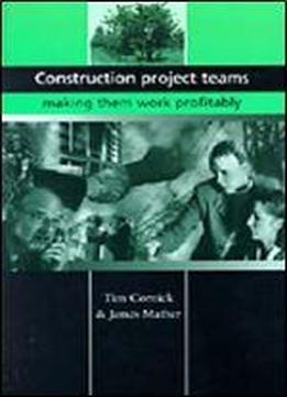 Construction Project Teams: Making Them Work Profitably