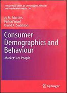 Consumer Demographics And Behaviour: Markets Are People