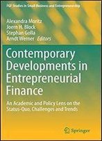 Contemporary Developments In Entrepreneurial Finance: An Academic And Policy Lens On The Status-Quo, Challenges And Trends