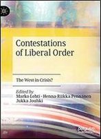 Contestations Of Liberal Order: The West In Crisis?