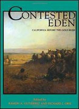 Contested Eden: California Before The Gold Rush