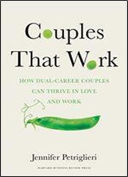 Couples That Work: How Two-career Couples Can Find Fulfillment In Love And Work