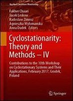 Cyclostationarity: Theory And Methods Iv: Contributions To The 10th Workshop On Cyclostationary Systems And Their Applications, February 2017, Grodek, Poland