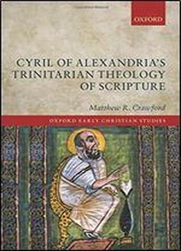 Cyril Of Alexandria's Trinitarian Theology Of Scripture