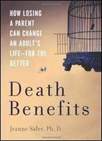 Death Benefits: How Losing A Parent Can Change An Adult's Life For The Better