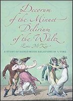 Decorum Of The Minuet, Delirium Of The Waltz: A Study Of Dance-Music Relations In 3/4 Time