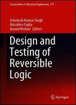 Design And Testing Of Reversible Logic